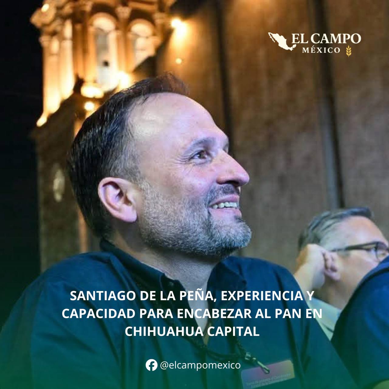 SANTIAGO DE LA PEÑA, EXPERIENCIA Y CAPACIDAD PARA ENCABEZAR AL PAN EN CHIHUAHUA CAPITAL